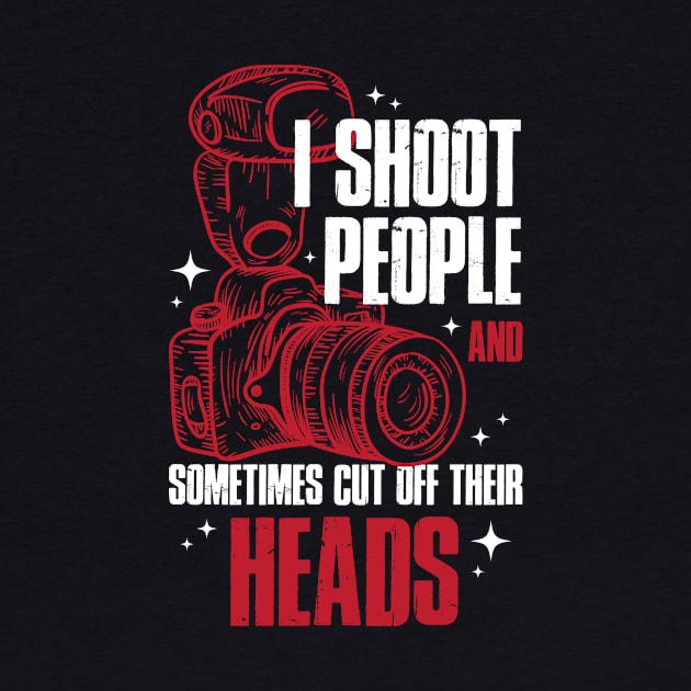 I Shoot People Funny Photography Gift by CatRobot